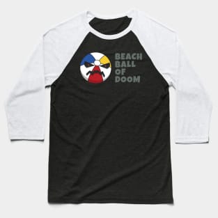 Actual Beach Ball of Doom Baseball T-Shirt